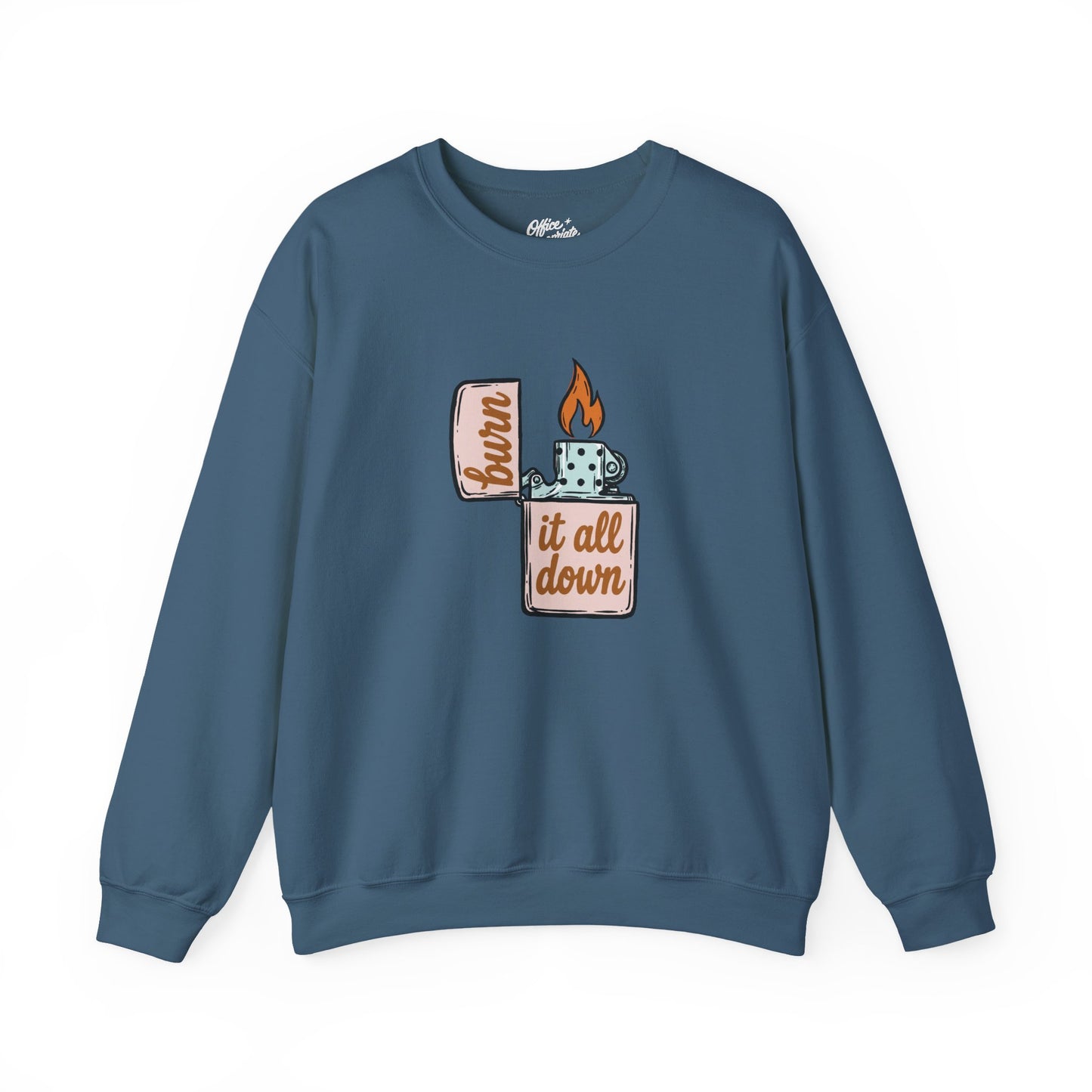 Burn It All Down Sweatshirt