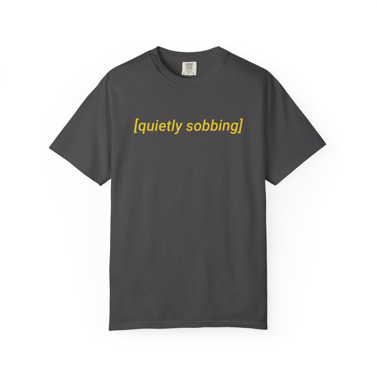 Quietly Sobbing Comfort Colors Tee