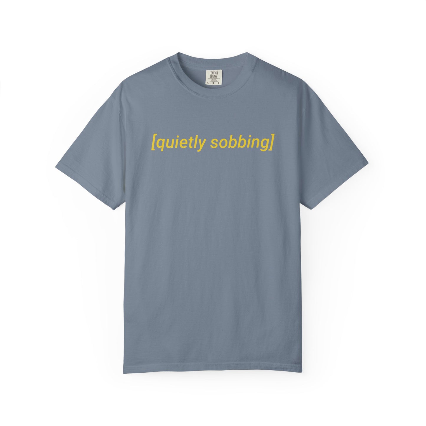 Quietly Sobbing Comfort Colors Tee