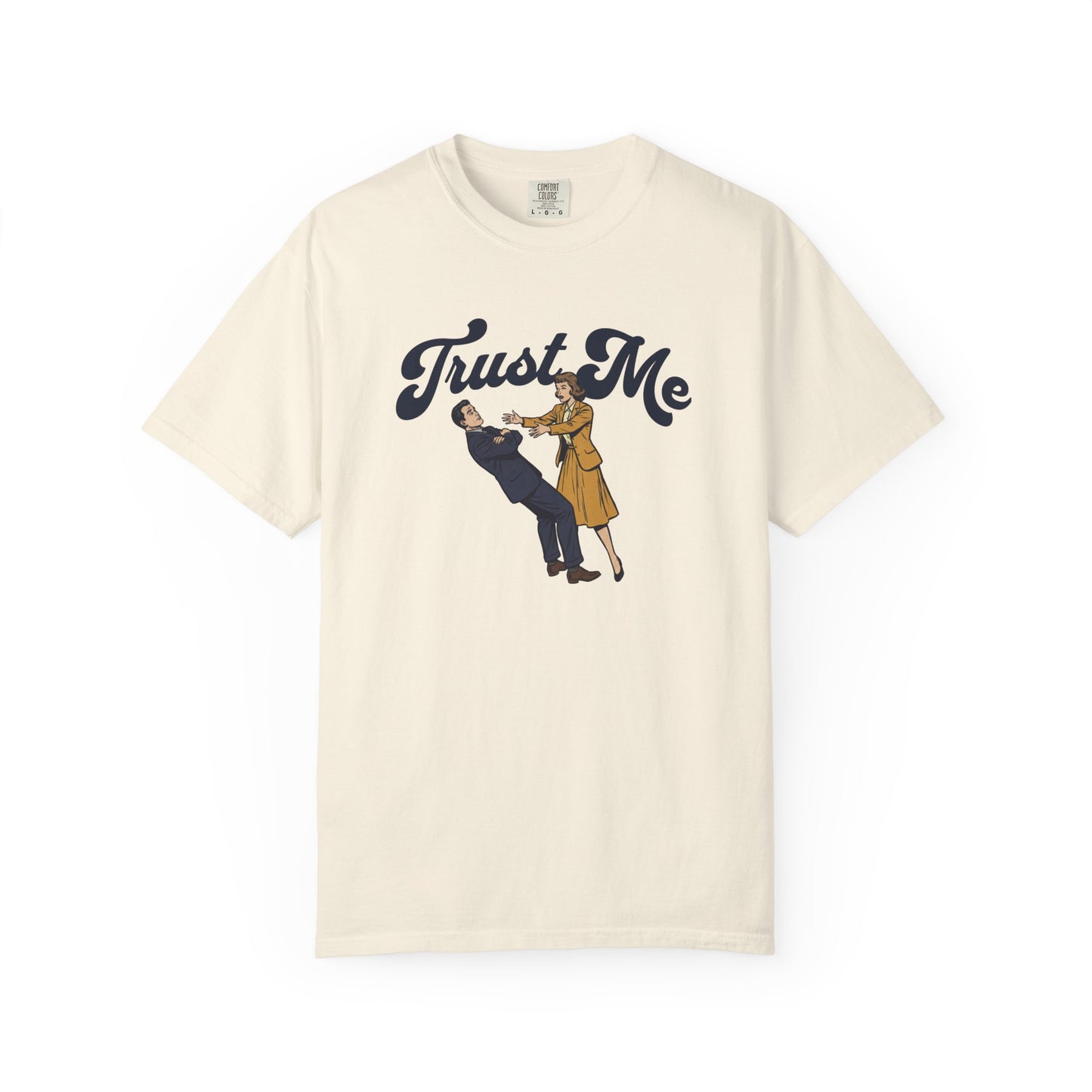 Trust Me Comfort Colors Tee