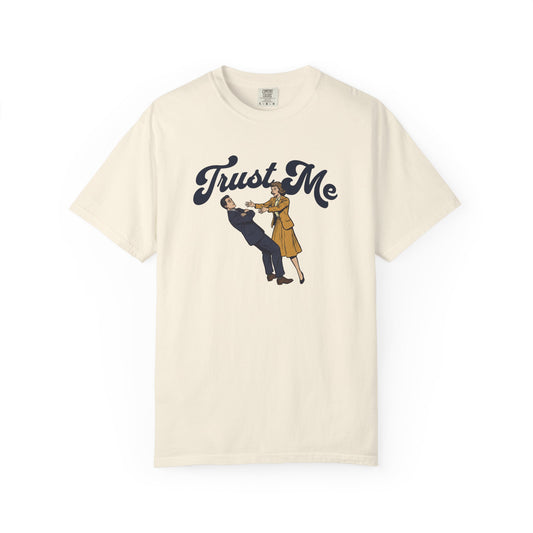 Trust Me Comfort Colors Tee