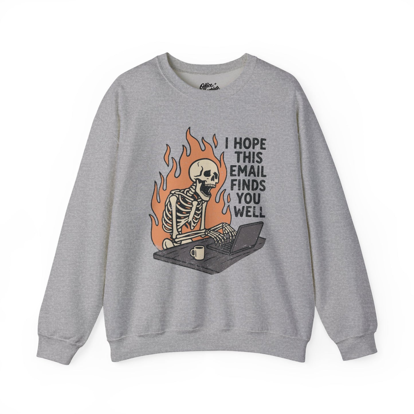 I Hope This Email Finds You Well Sweatshirt