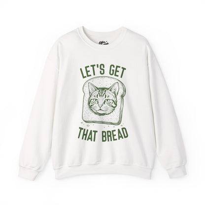 Let's Get That Bread Sweatshirt
