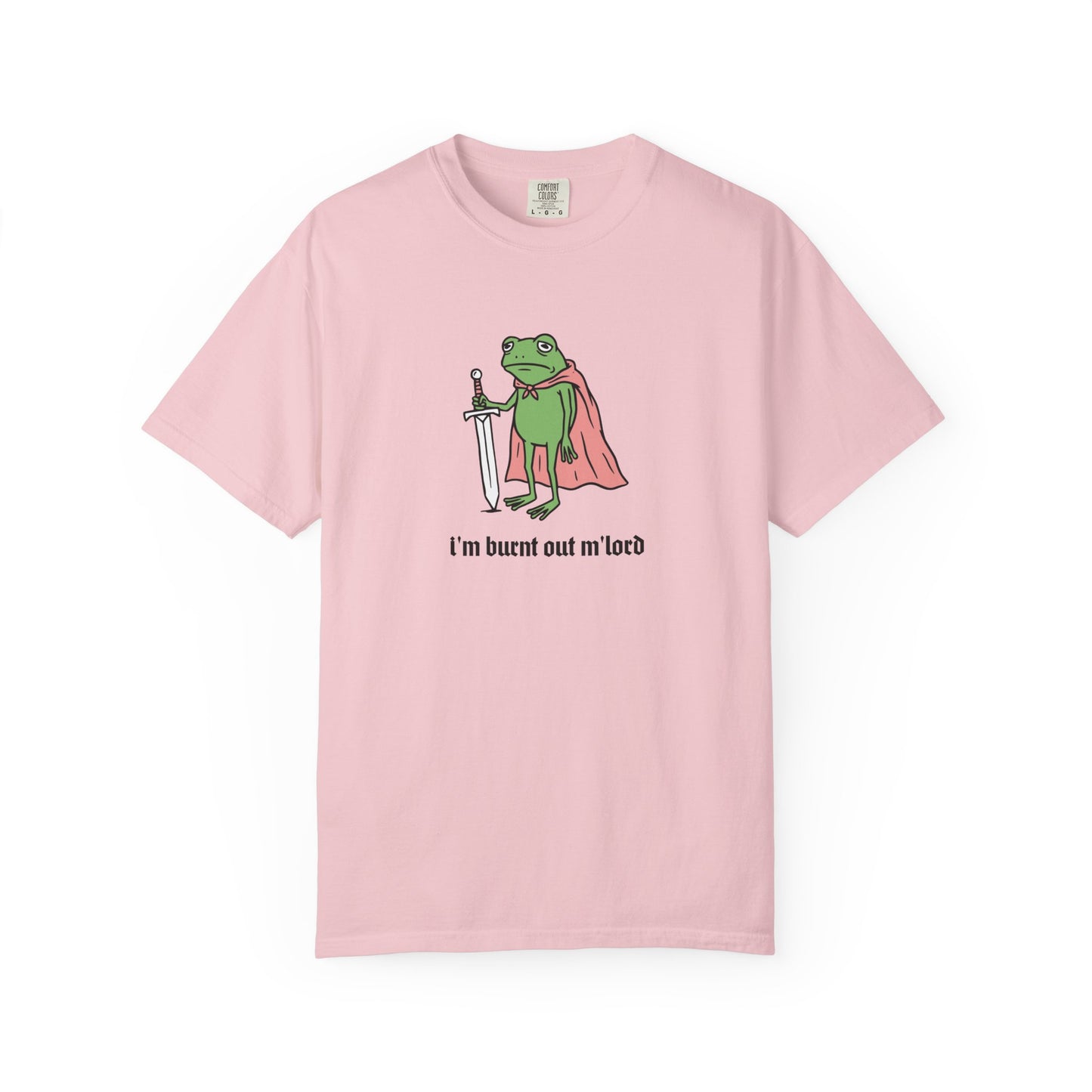 I'm Burnt Out M'Lord Comfort Colors Tee