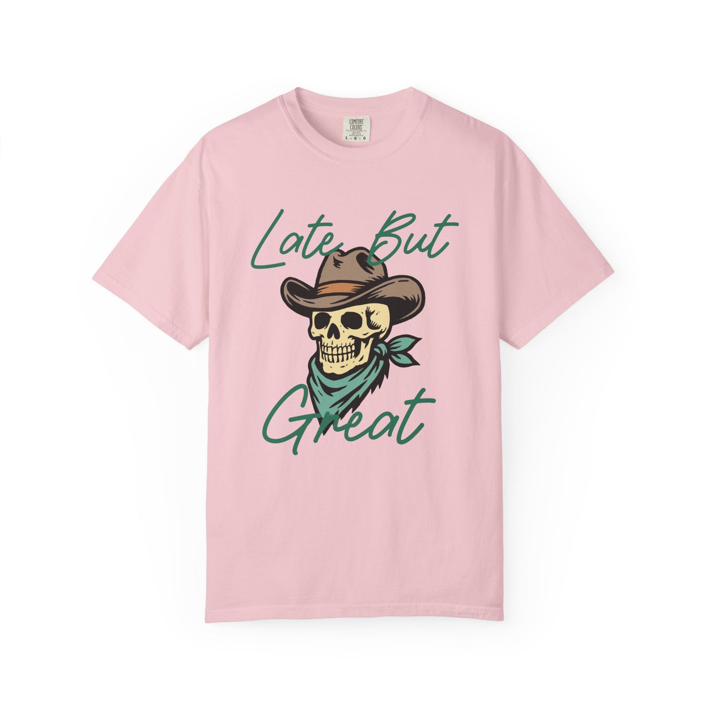 Late But Great Comfort Colors Tee