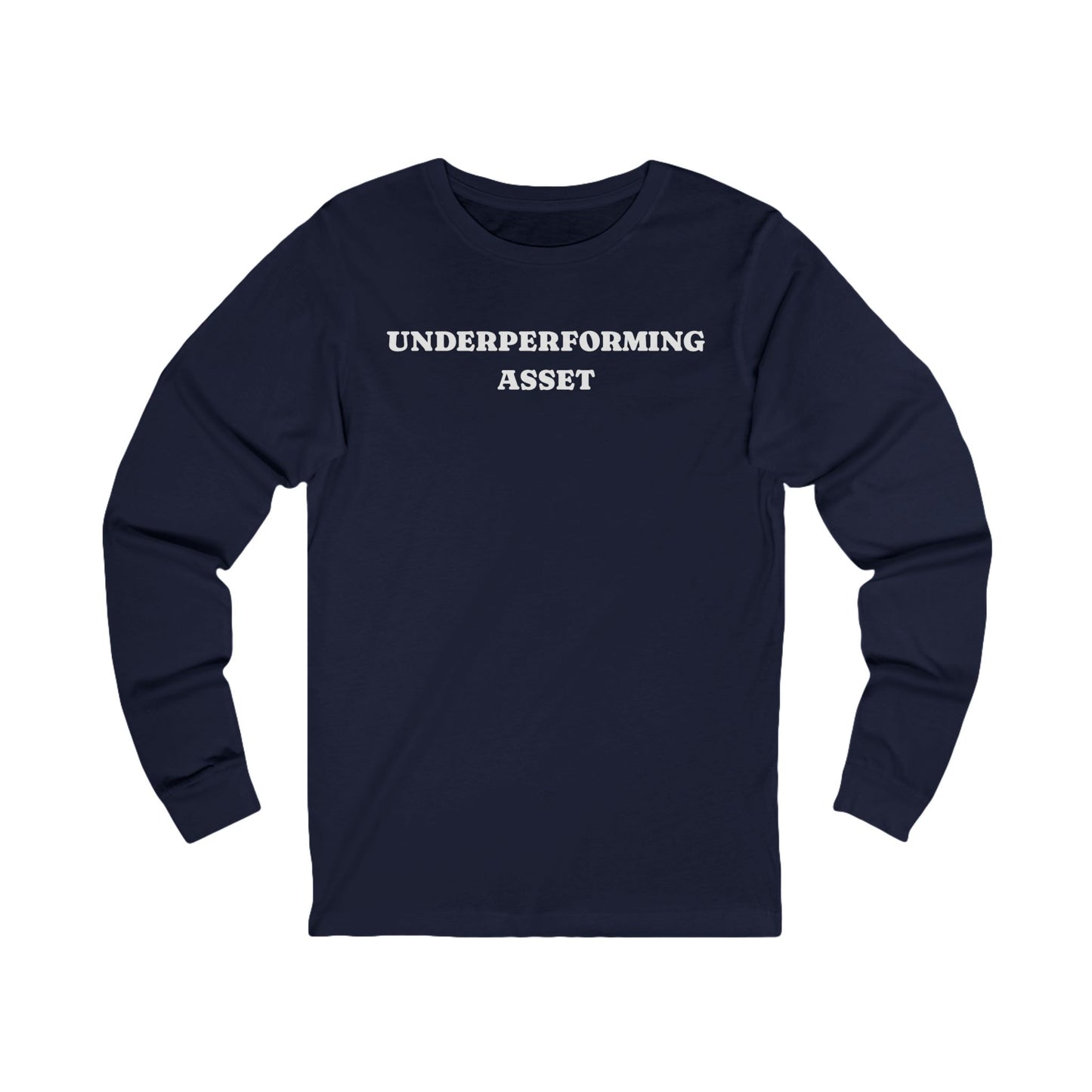 Underperforming Asset Long Sleeve