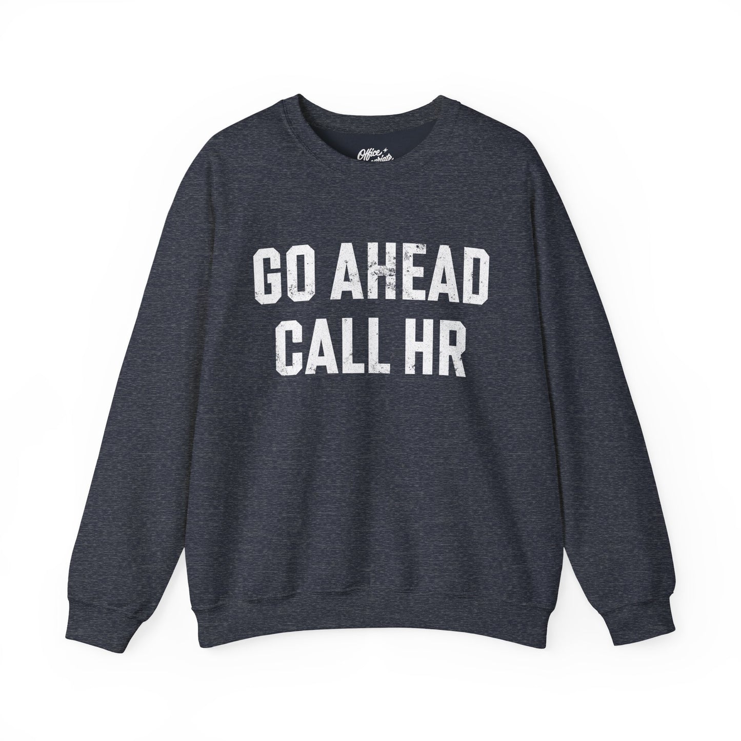 Go Ahead, Call HR Sweatshirt