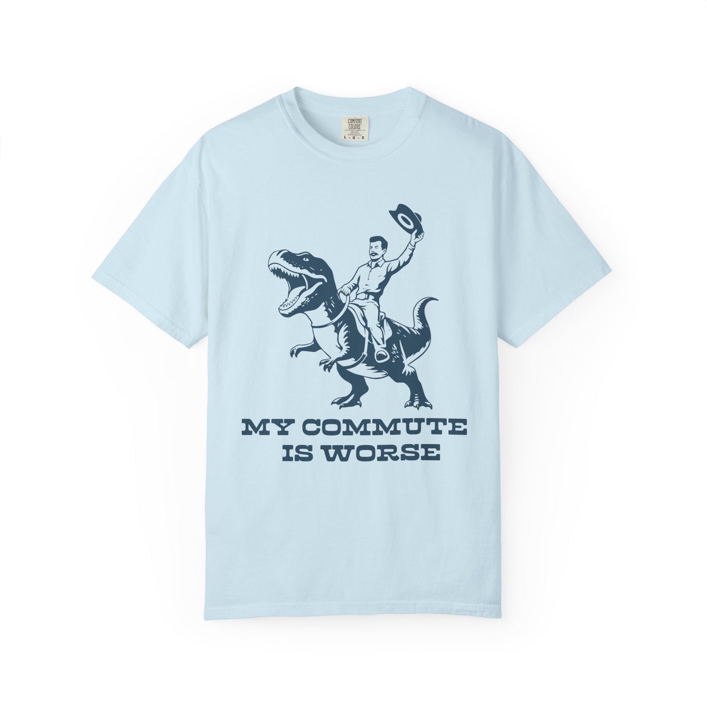 My Commute is Worse Comfort Colors Tee