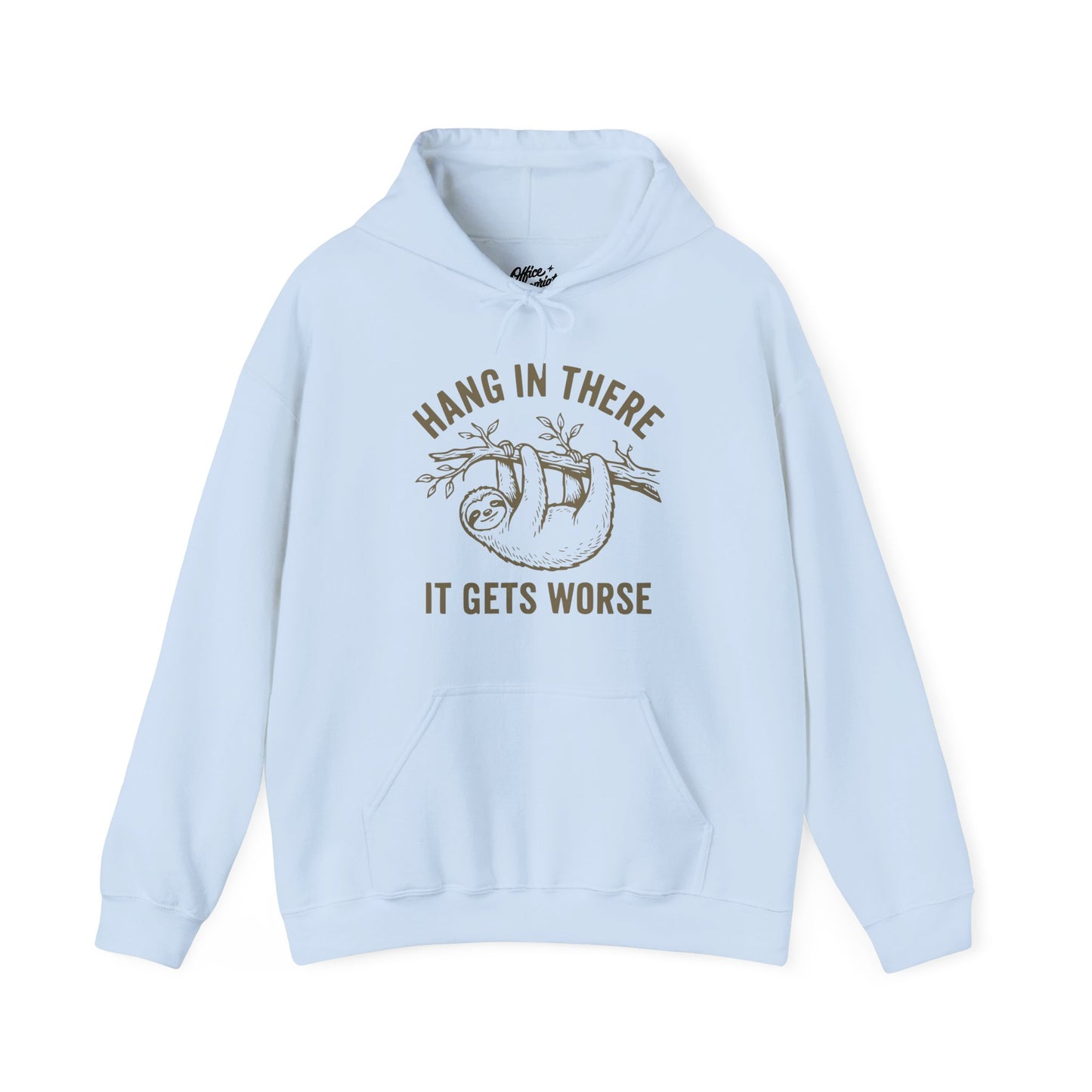 Hang In There It Gets Worse Hoodie