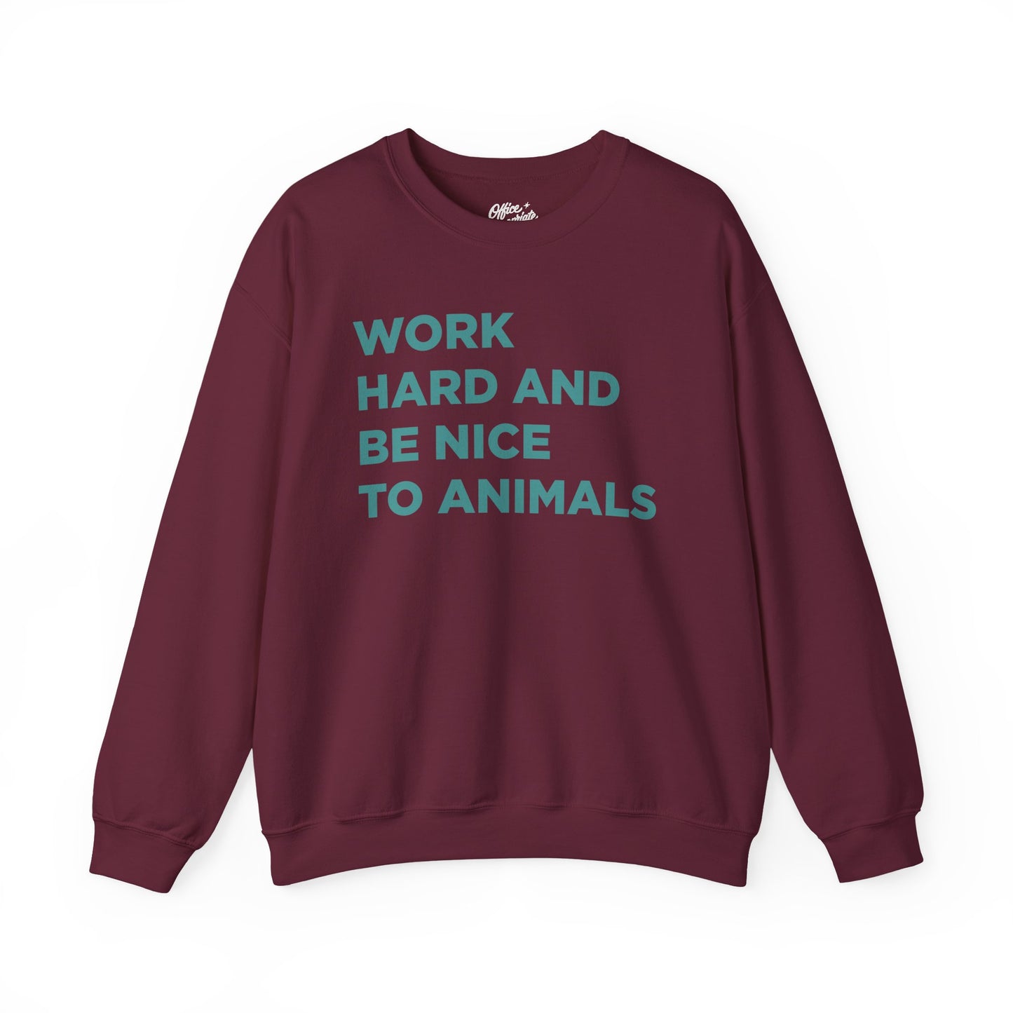 Work Hard and Be Nice to Animals Sweatshirt