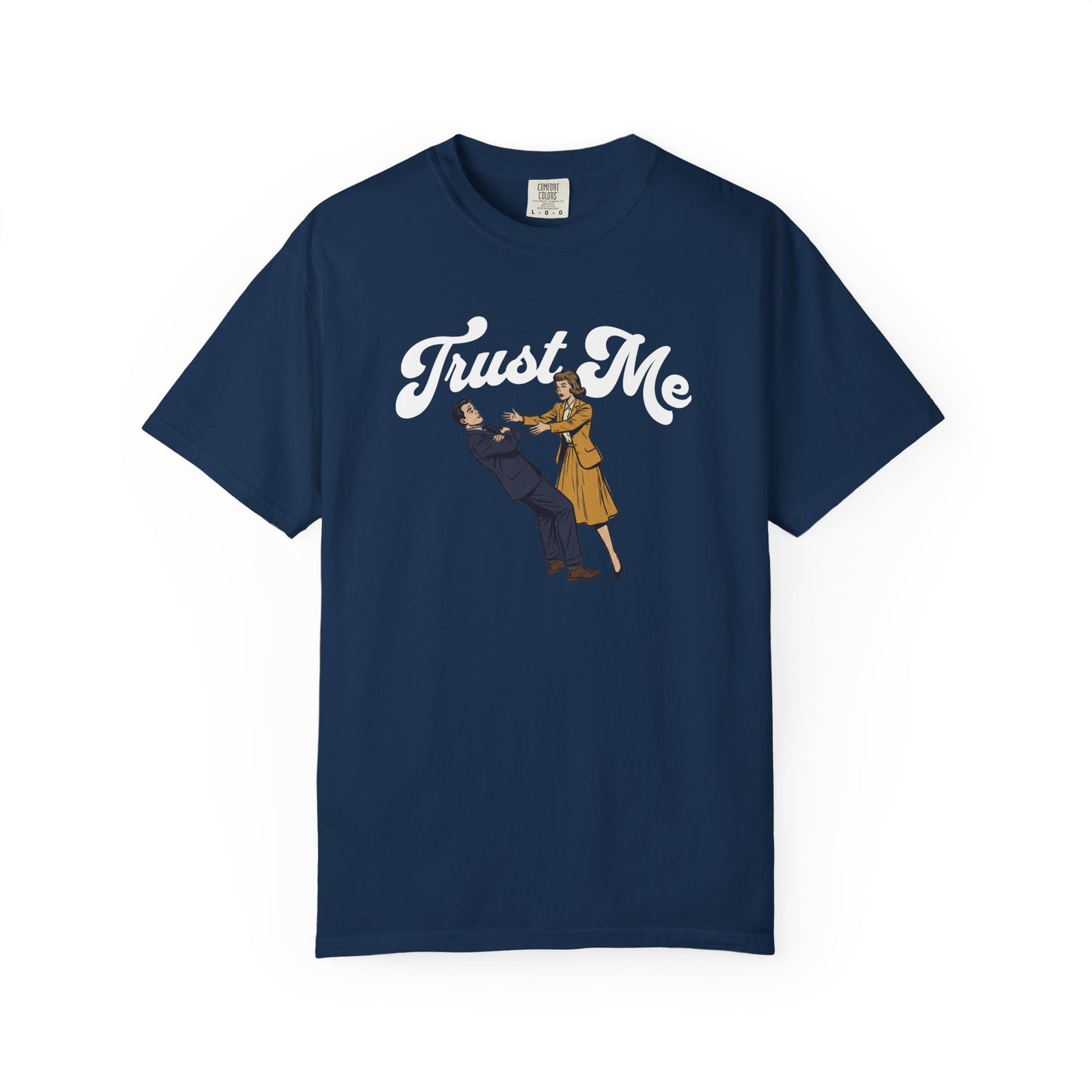 Trust Me Comfort Colors Tee