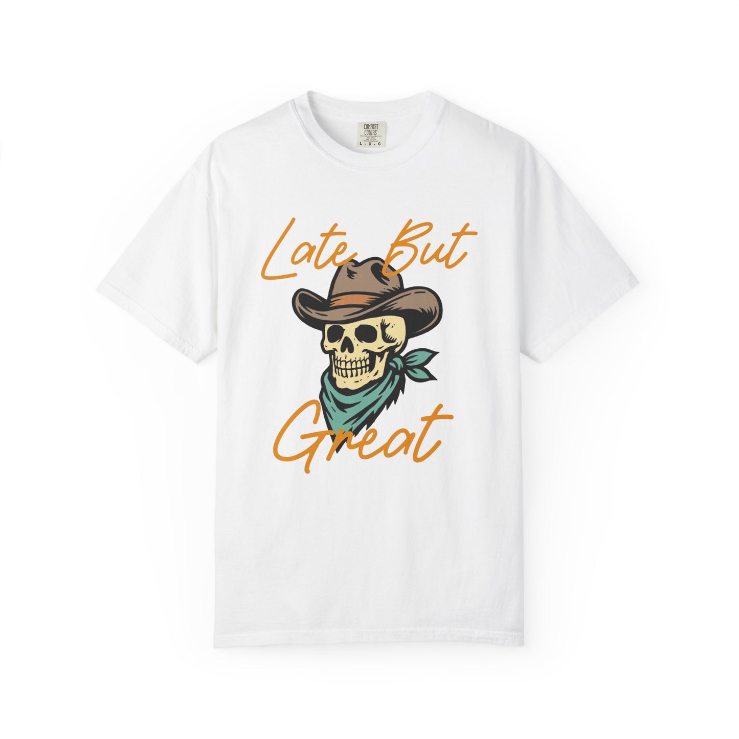 Late But Great Comfort Colors Tee
