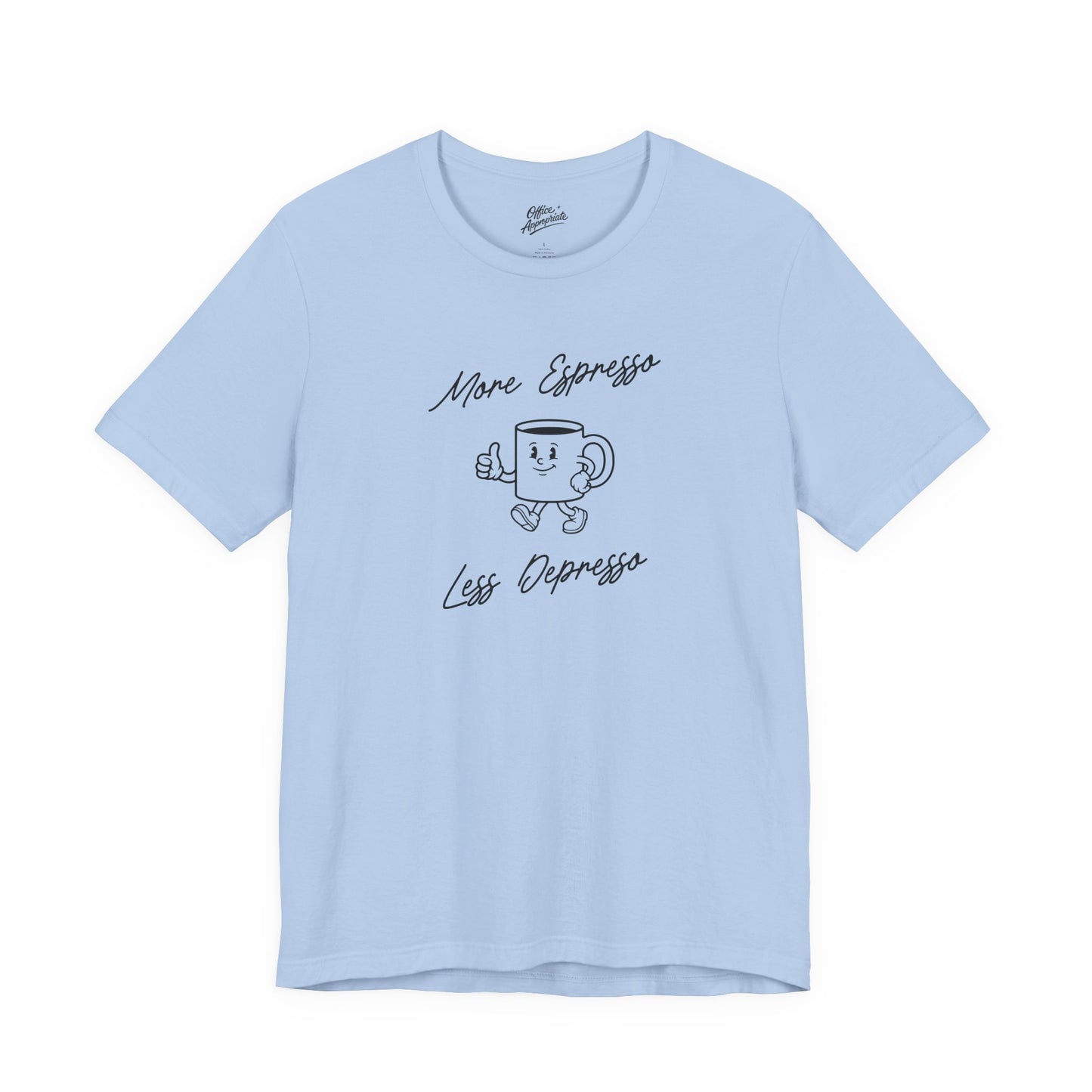 More Espresso Less Depresso Tee
