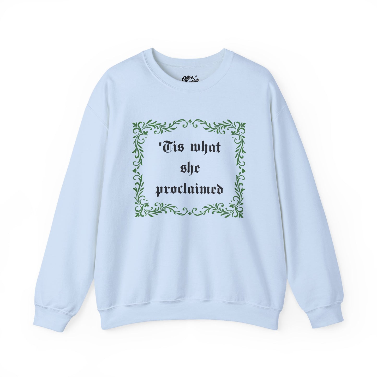 'Tis What She Proclaimed Sweatshirt