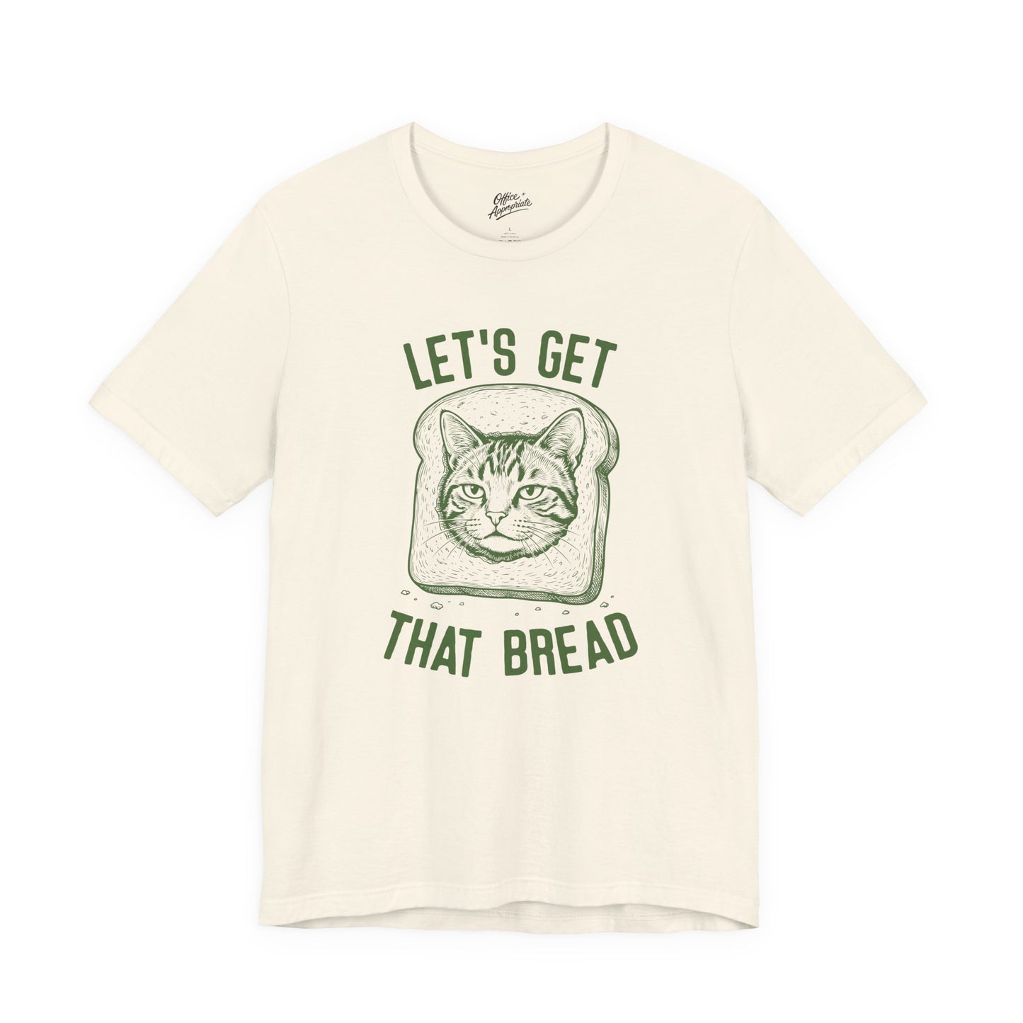 Lets Get That Bread Tee