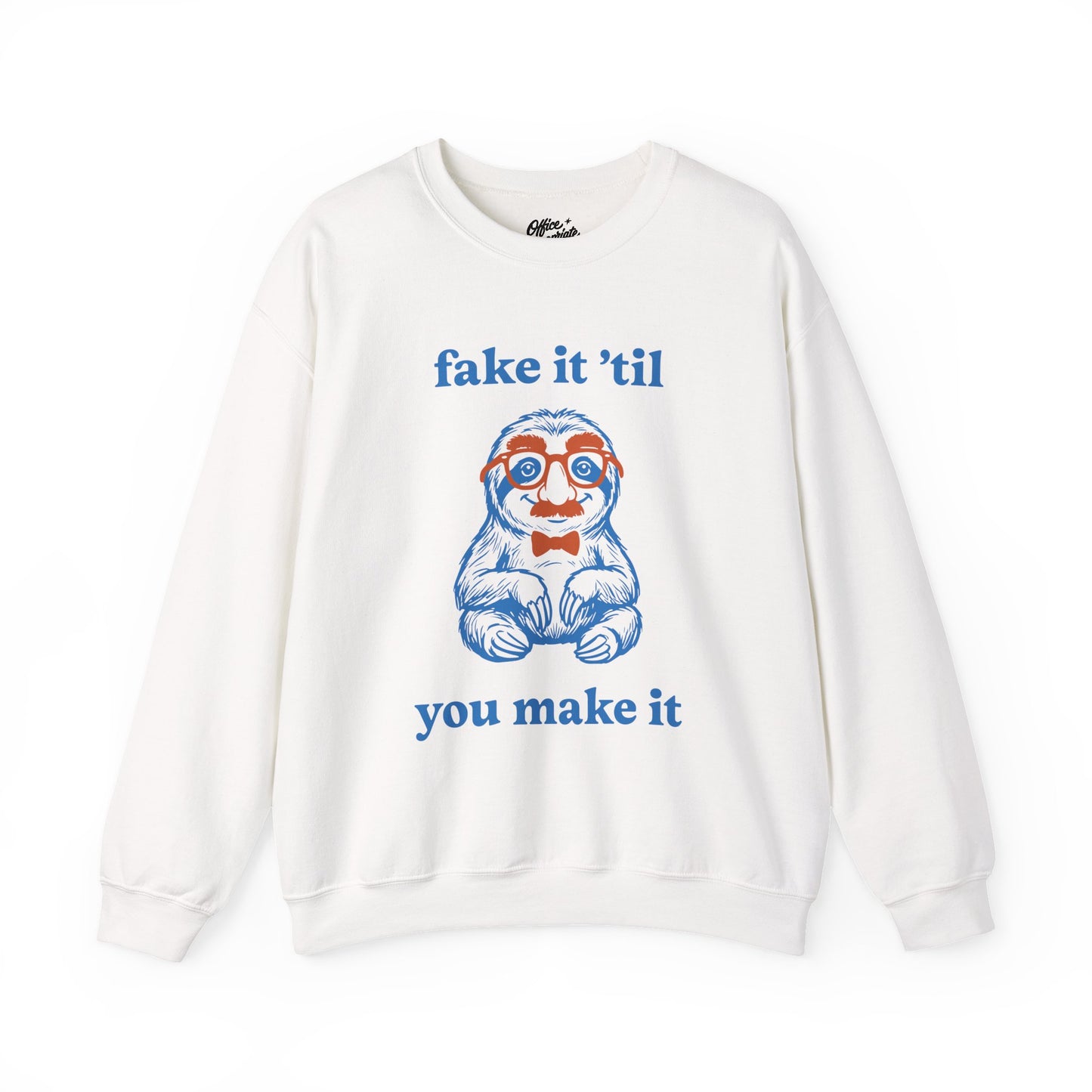 Fake It 'Til You Make It Sweatshirt