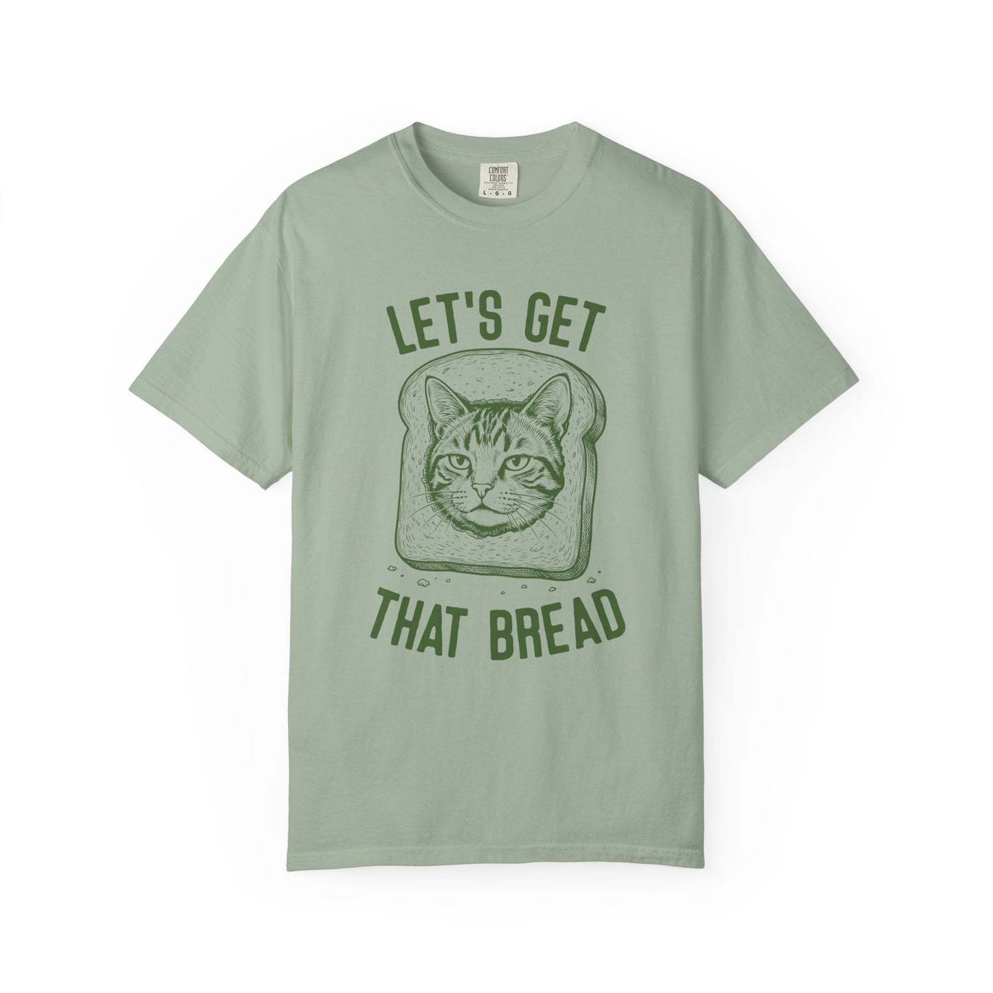 Let's Get That Bread Comfort Colors Tee