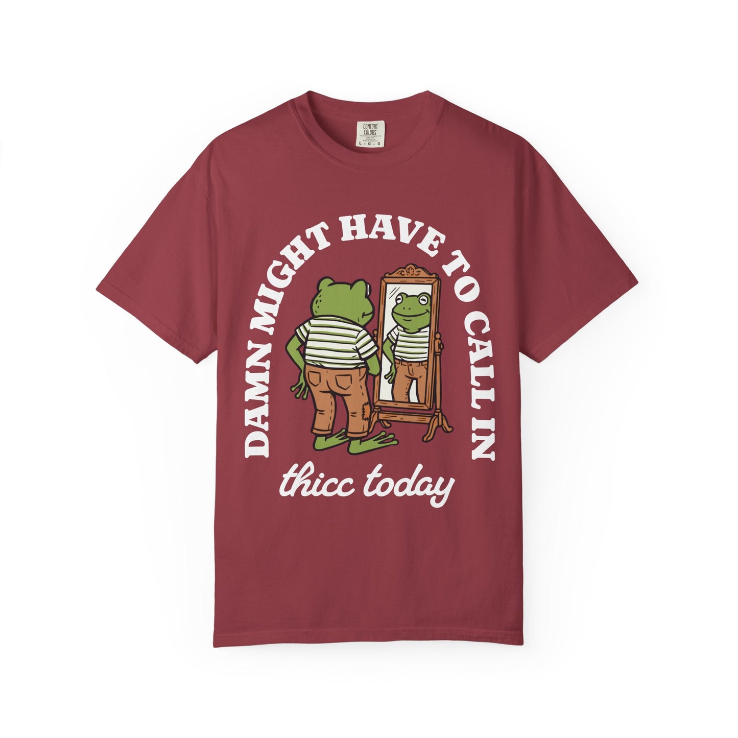 Damn Might Have to Call in Thicc Today Comfort Colors Tee