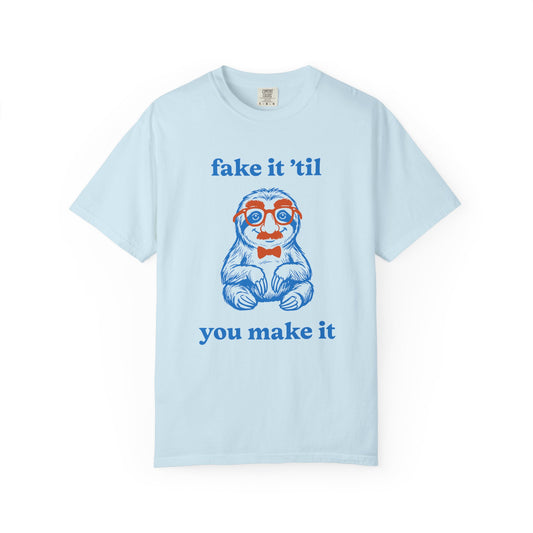 Fake It 'Til You Make It Comfort Colors Tee