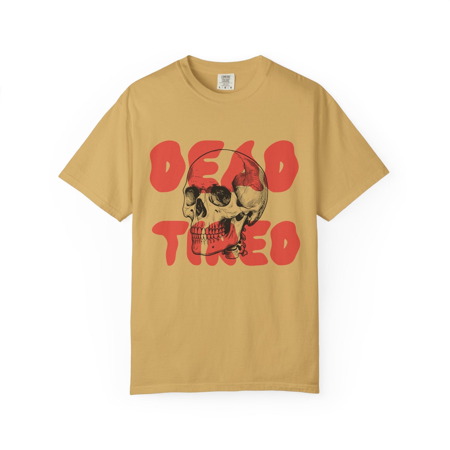 Dead Tired Comfort Colors Tee