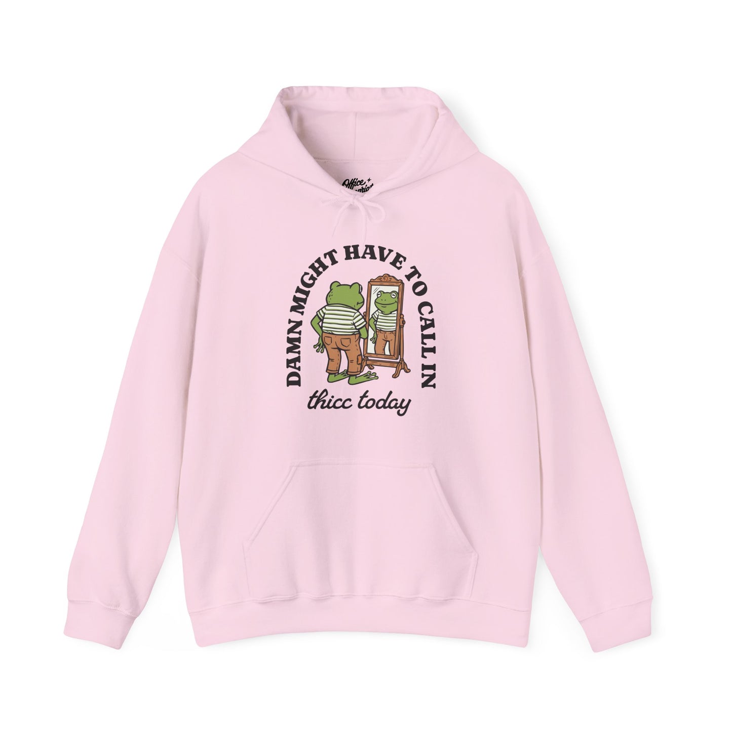 Damn Might Have to Call in Thicc Today Hoodie