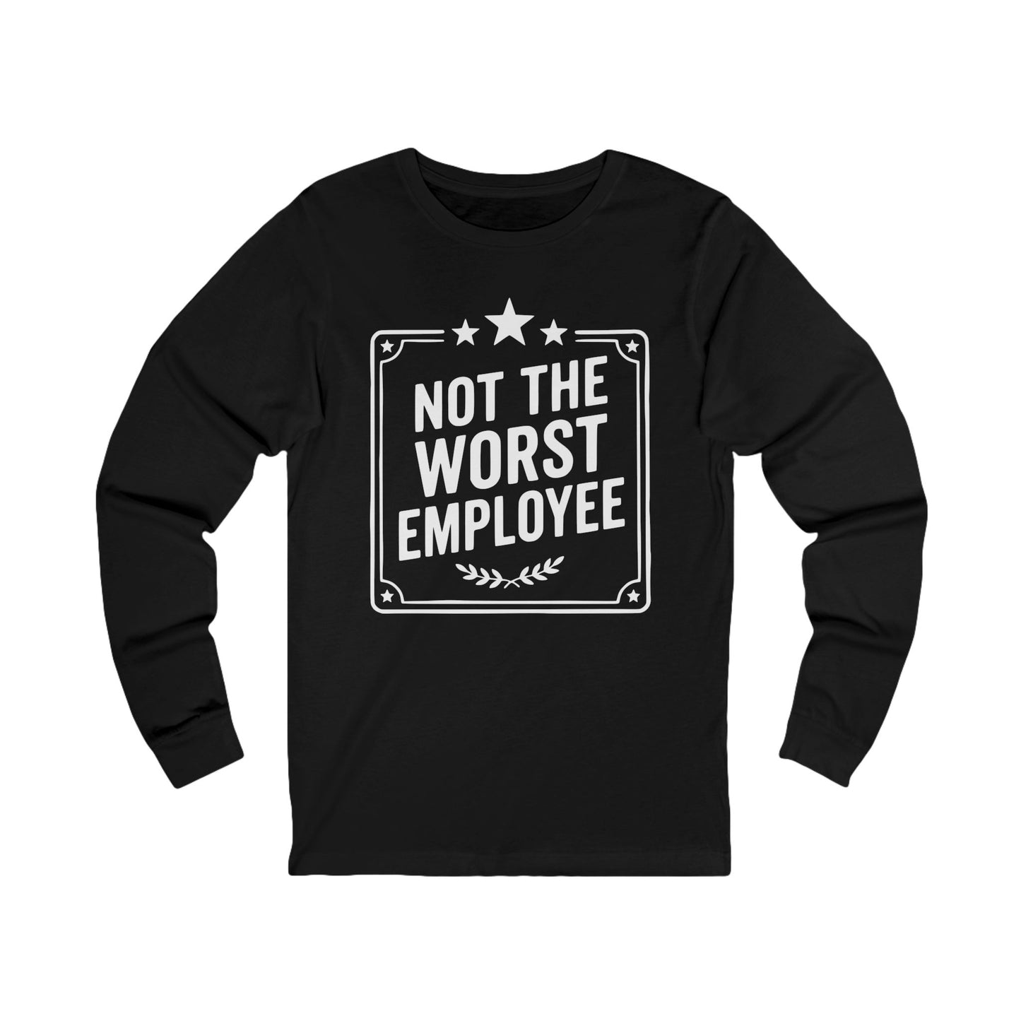 Not The Worst Employee Long Sleeve