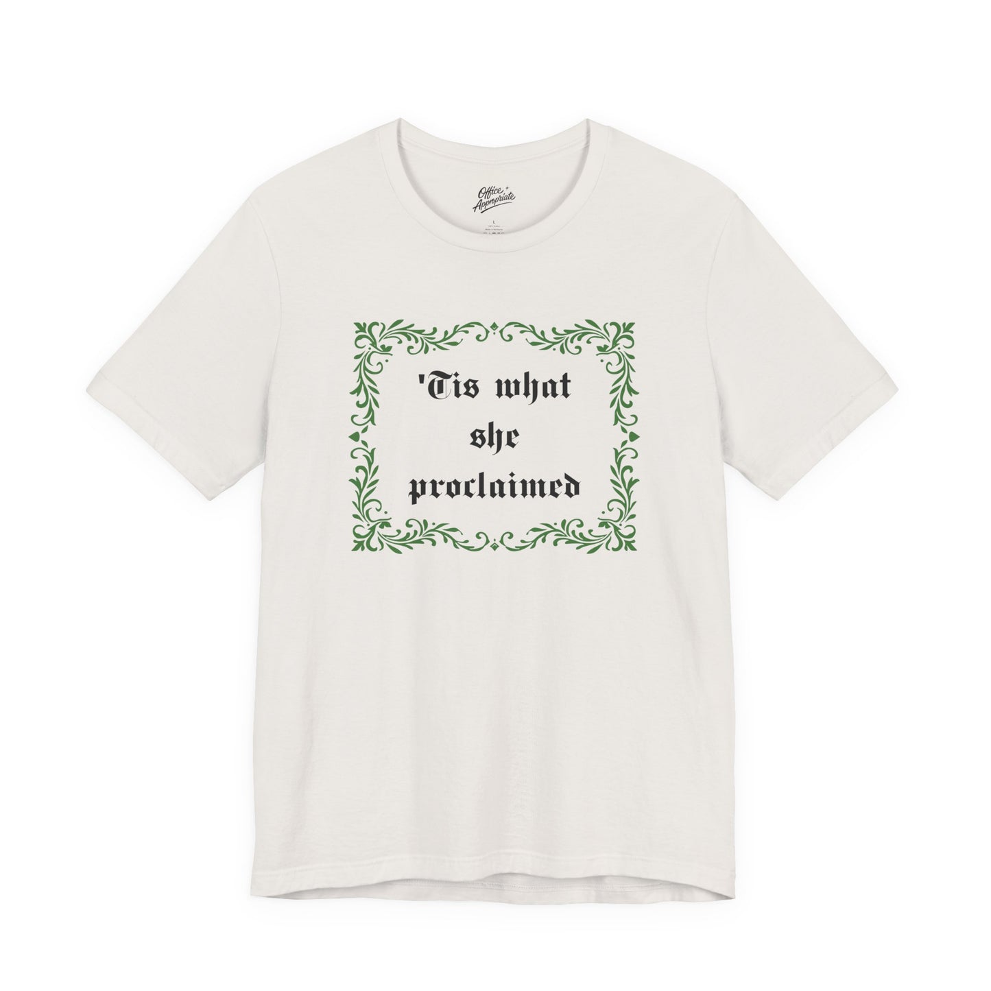 'Tis What She Proclaimed Tee