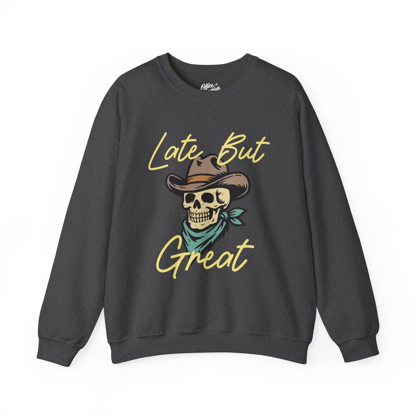 Late But Great Sweatshirt