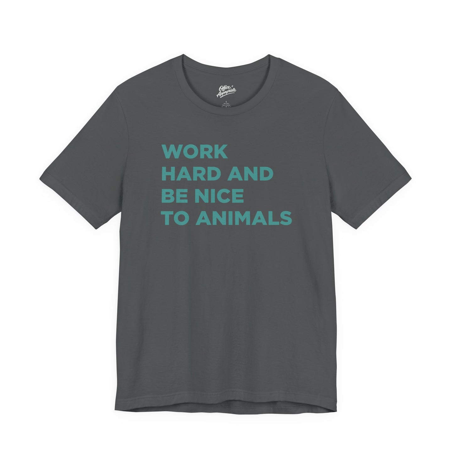 Work Hard and Be Nice to Animals Tee