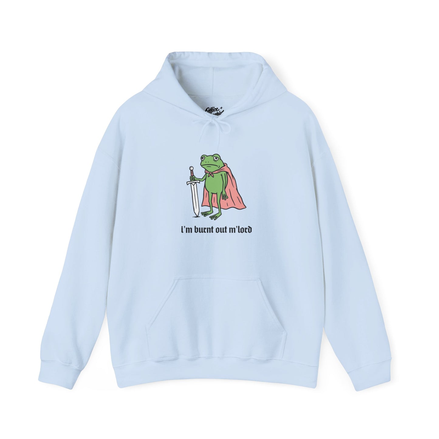 I'm Burnt Out M'Lord Hoodie