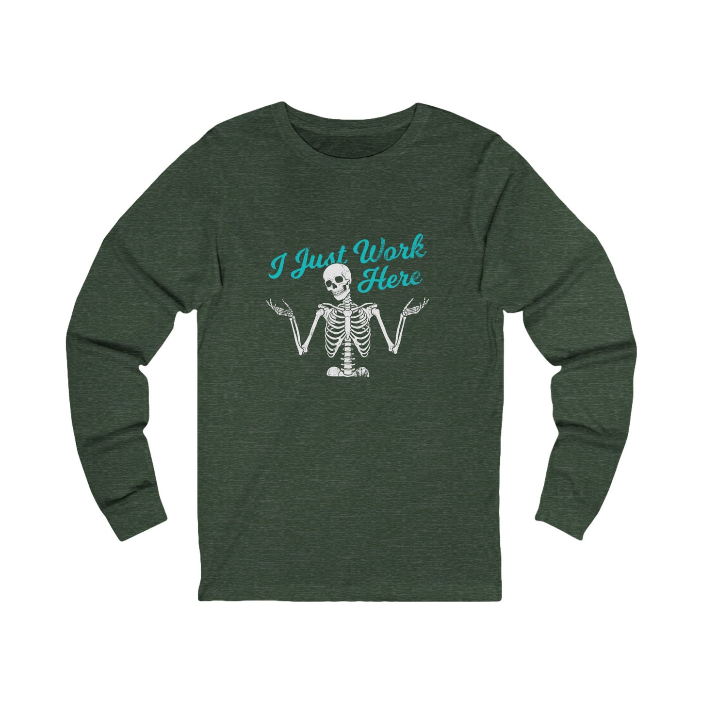 I Just Work Here Skeleton Long Sleeve Tee