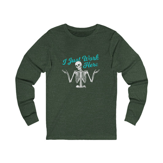 I Just Work Here Skeleton Long Sleeve Tee