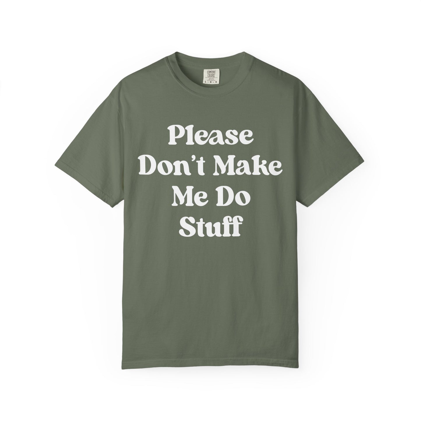 Please Don't Make Me Do Stuff Comfort Colors Tee