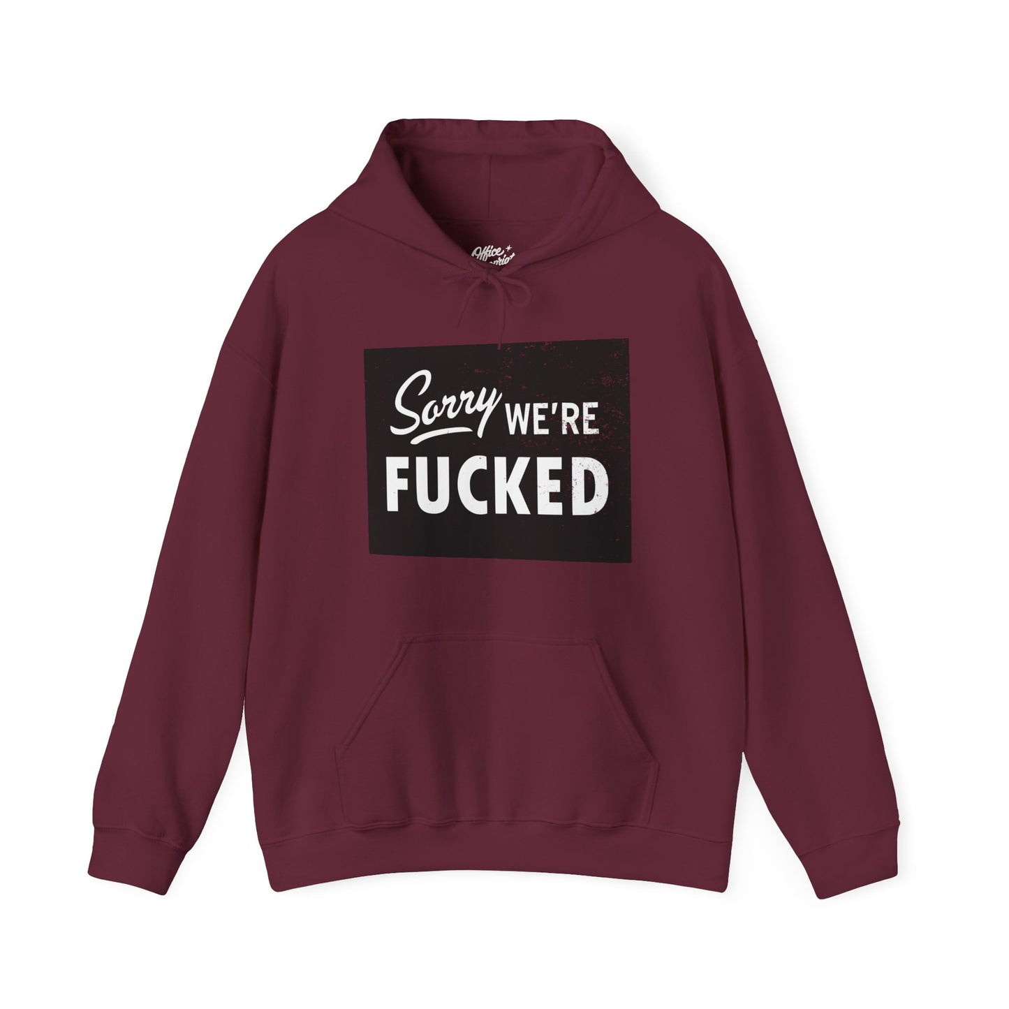 Sorry, We're F*#ked Hoodie