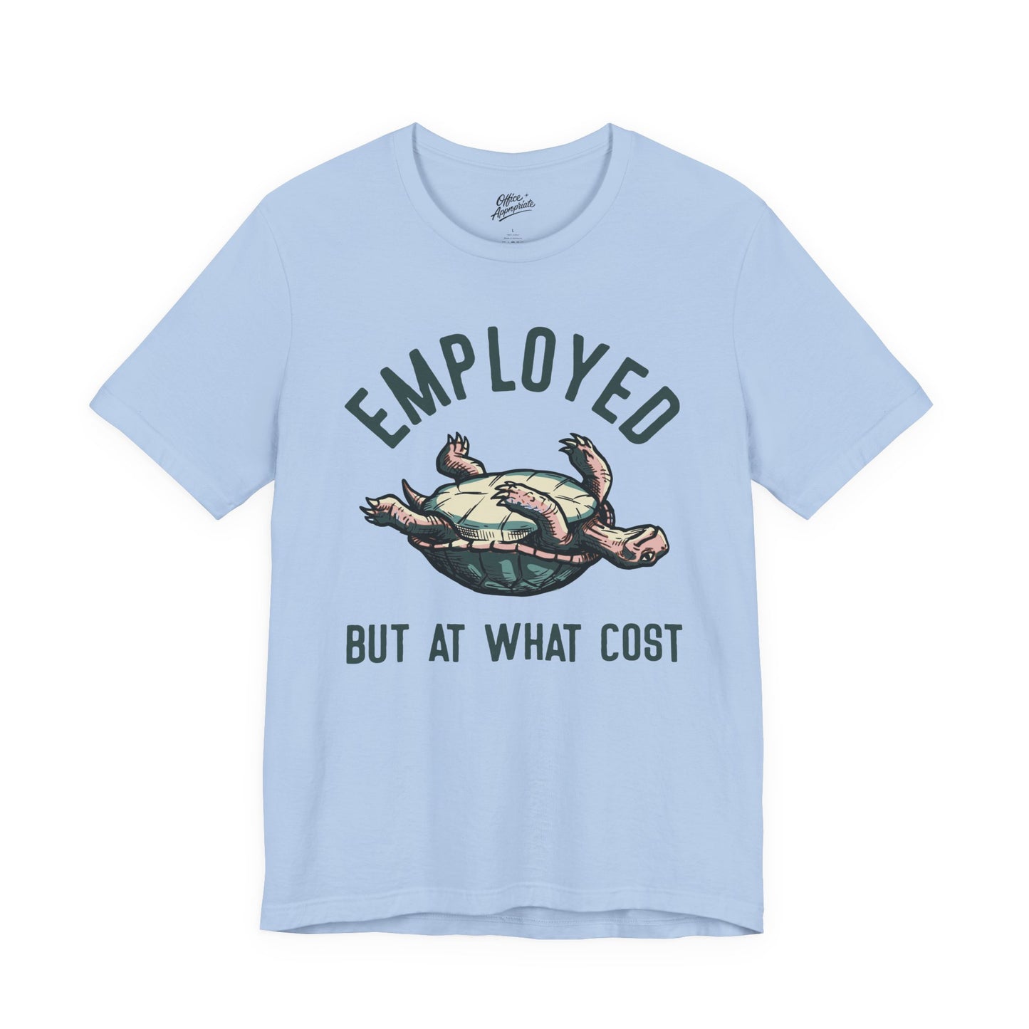 Employed But At What Cost Tee