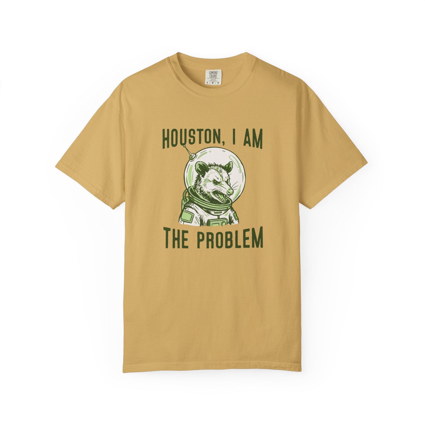 Houston, I Am The Problem Comfort Colors Tee