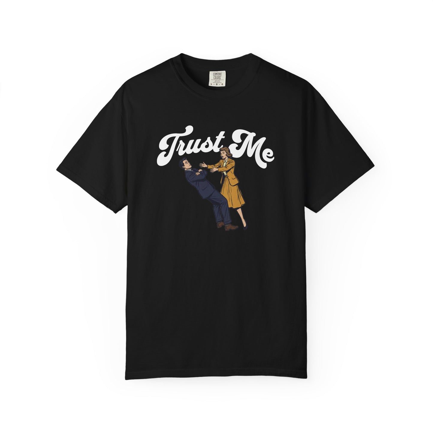 Trust Me Comfort Colors Tee