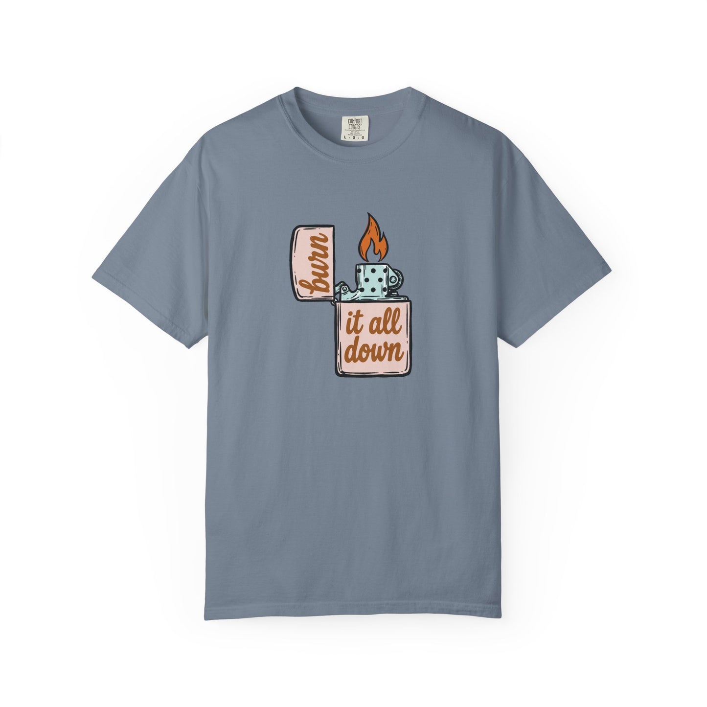 Burn It All Down Comfort Colors Tee