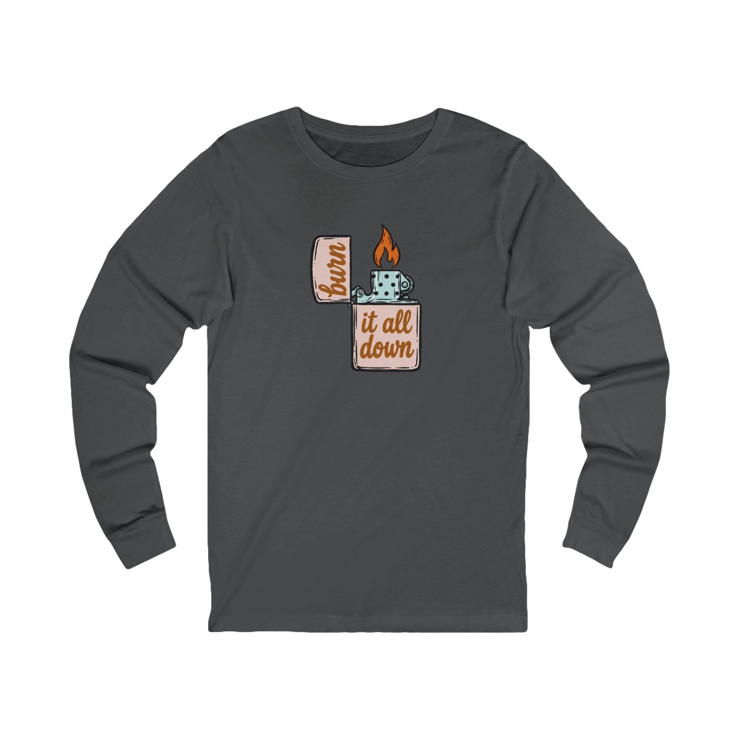 Burn It All Down Long Sleeve