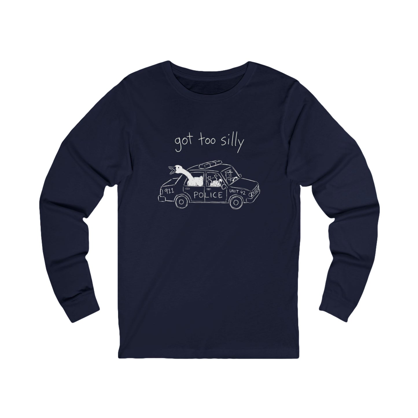 Got Too Silly Long Sleeve