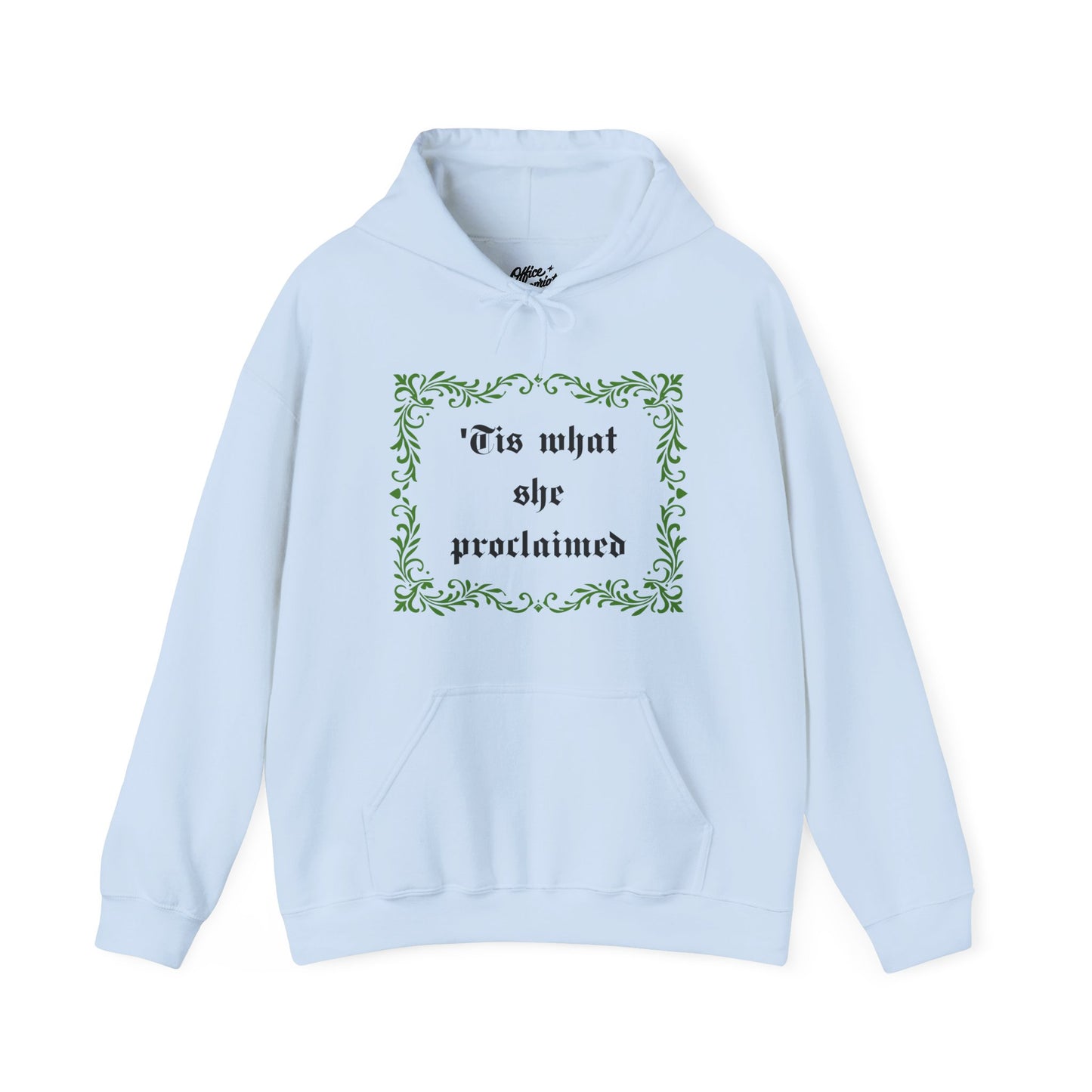 'Tis What She Proclaimed Hoodie
