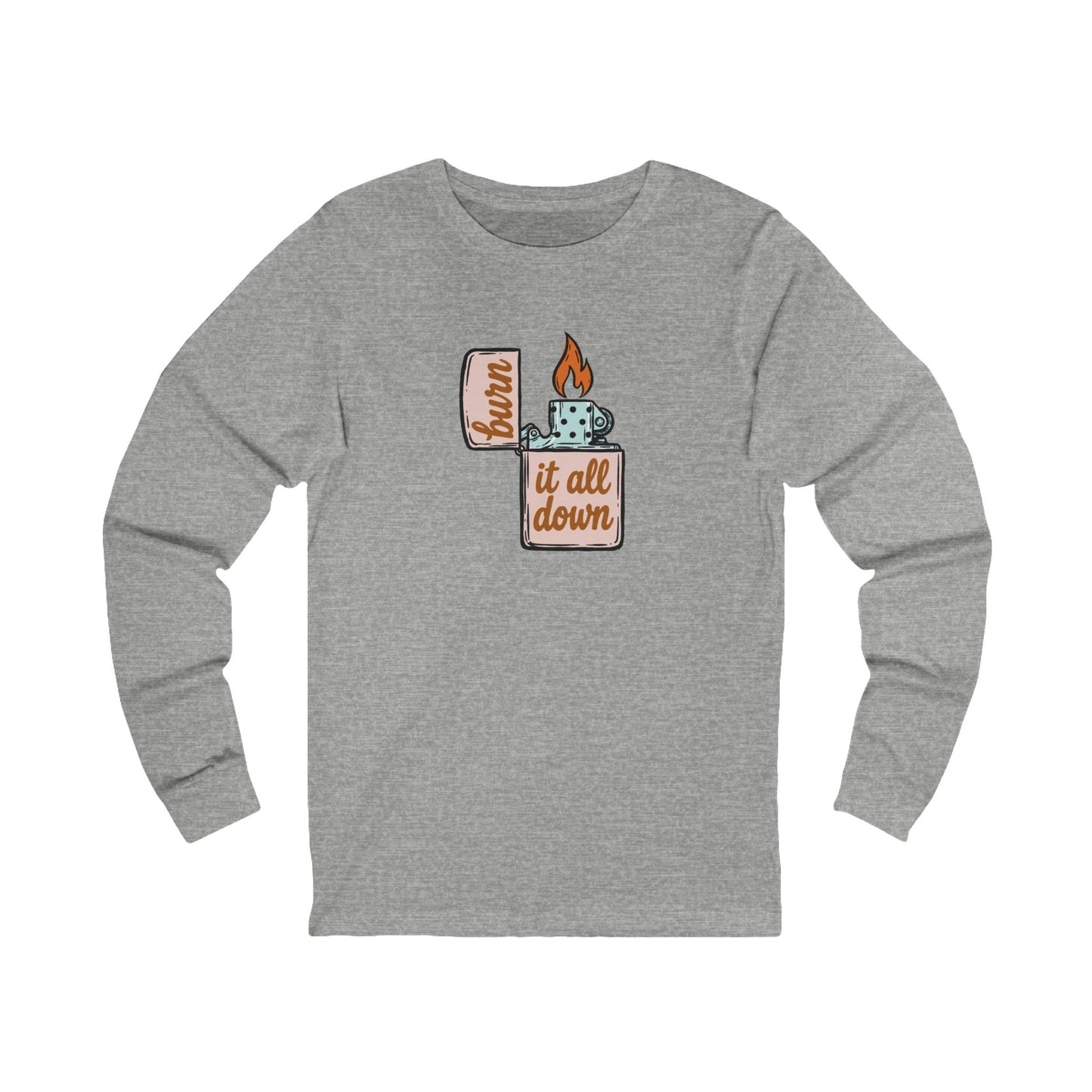 Burn It All Down Long Sleeve