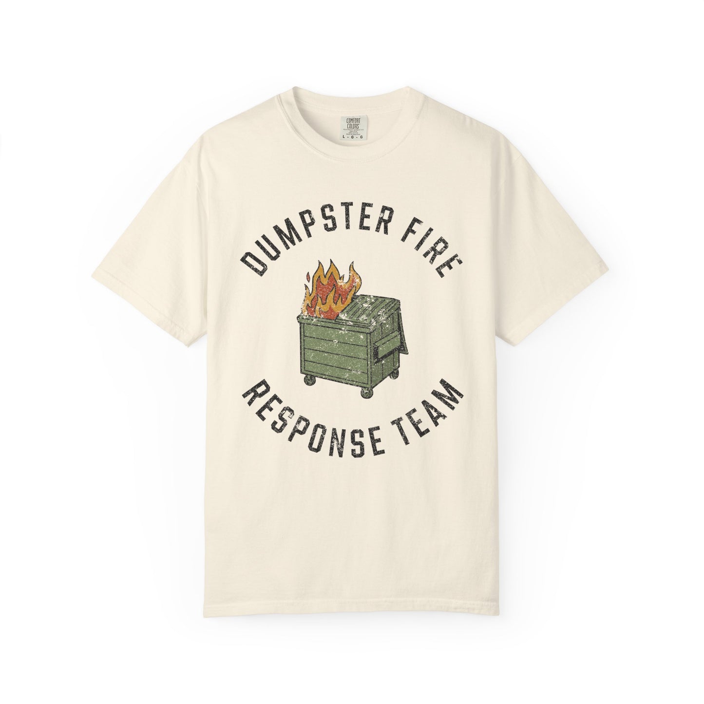 Dumpster Fire Response Team Comfort Colors Tee