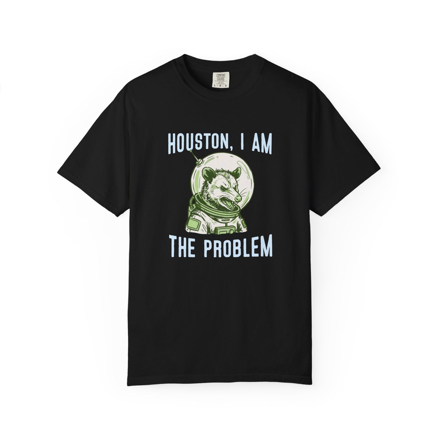 Houston, I Am The Problem Comfort Colors Tee