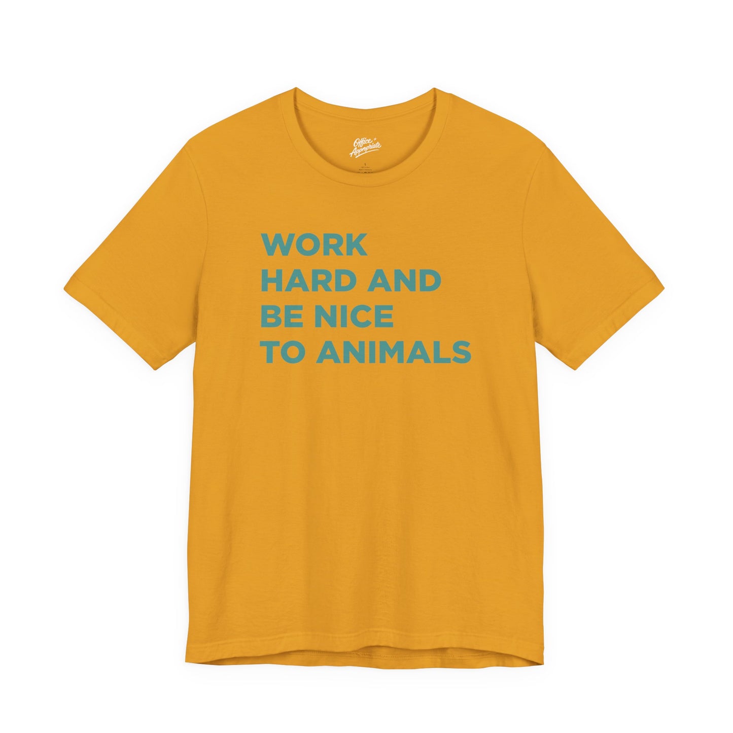 Work Hard and Be Nice to Animals Tee