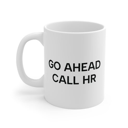 Go Ahead, Call HR Mug
