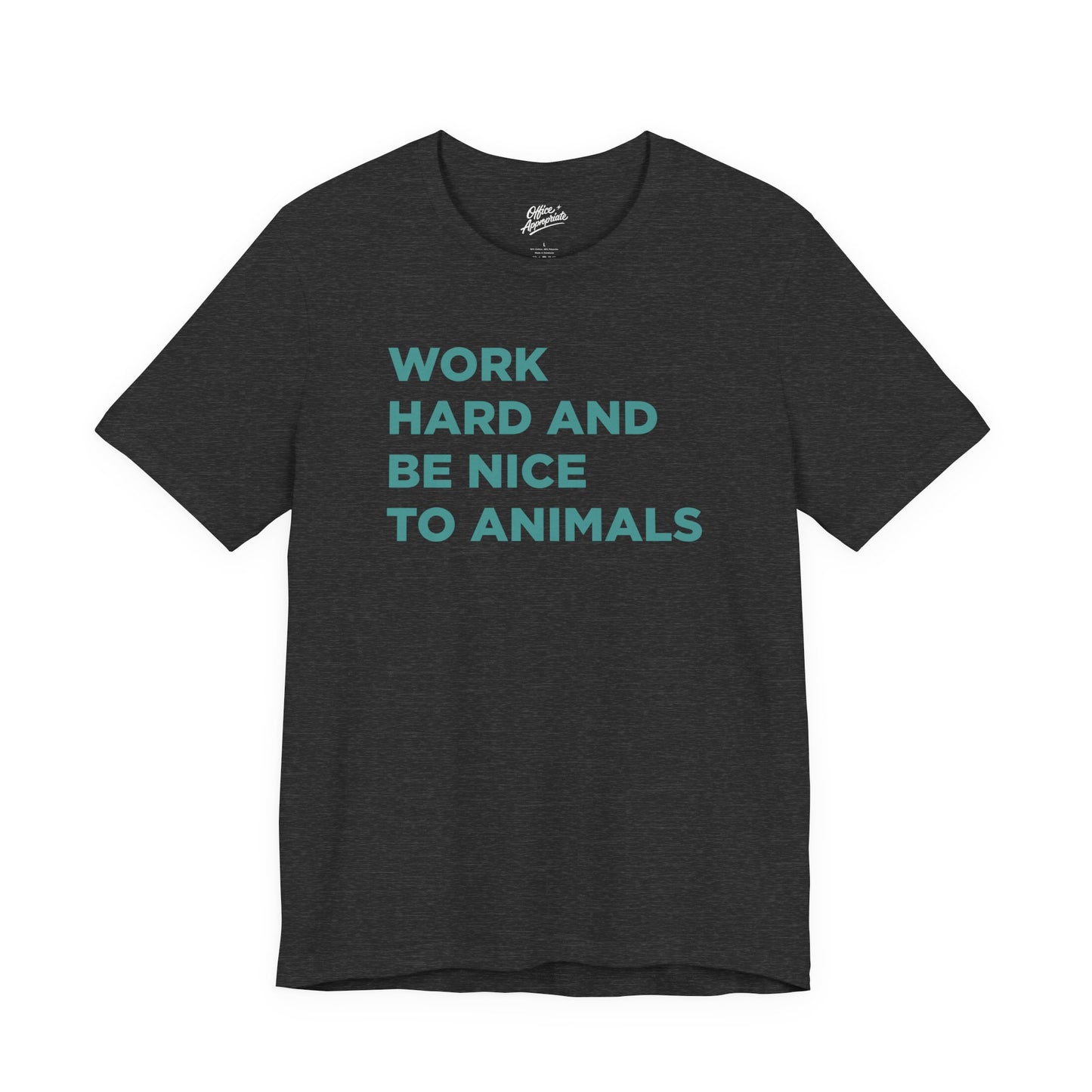 Work Hard and Be Nice to Animals Tee