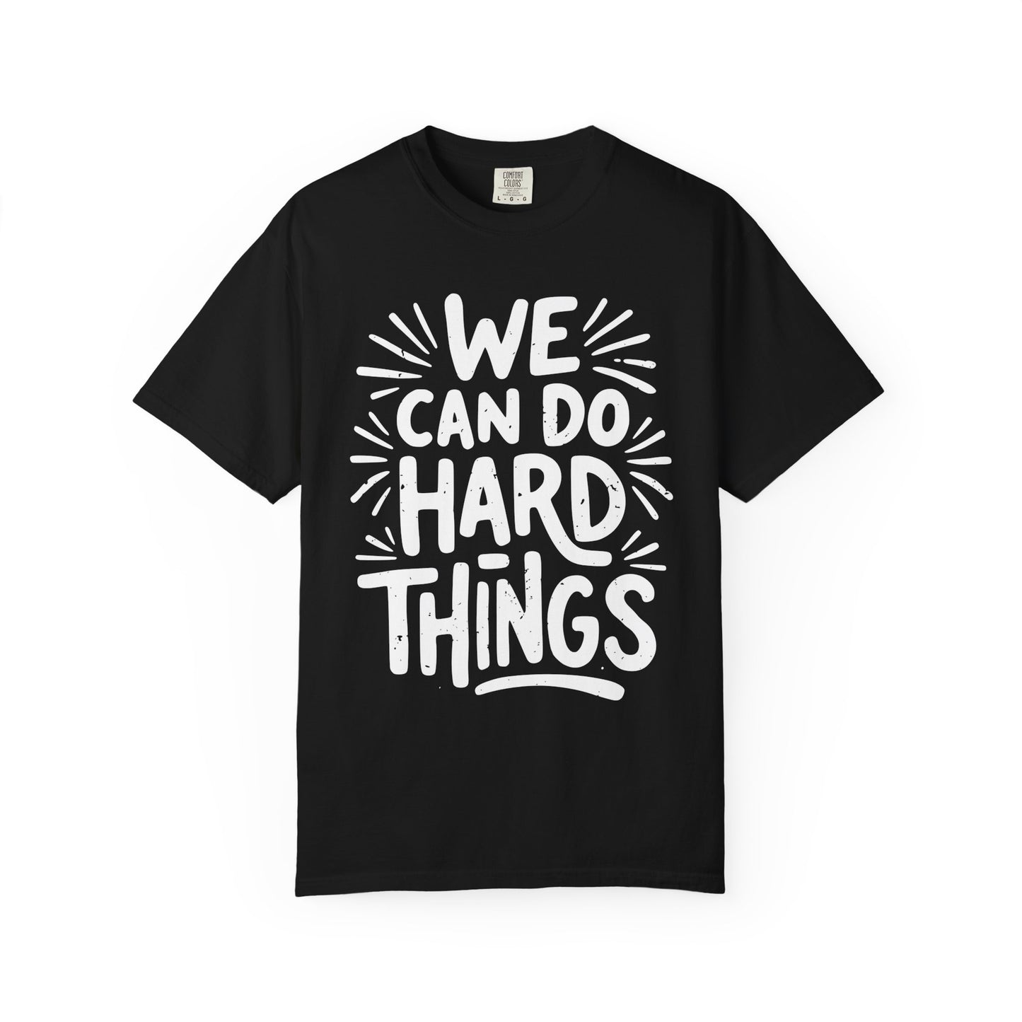 We Can Do Hard Things Comfort Colors Tee