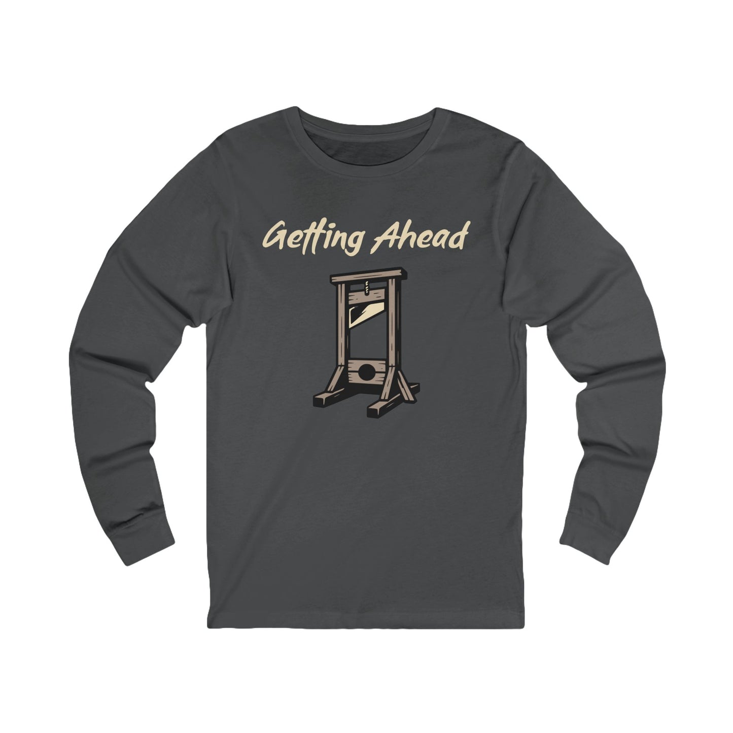 Getting Ahead Long Sleeve