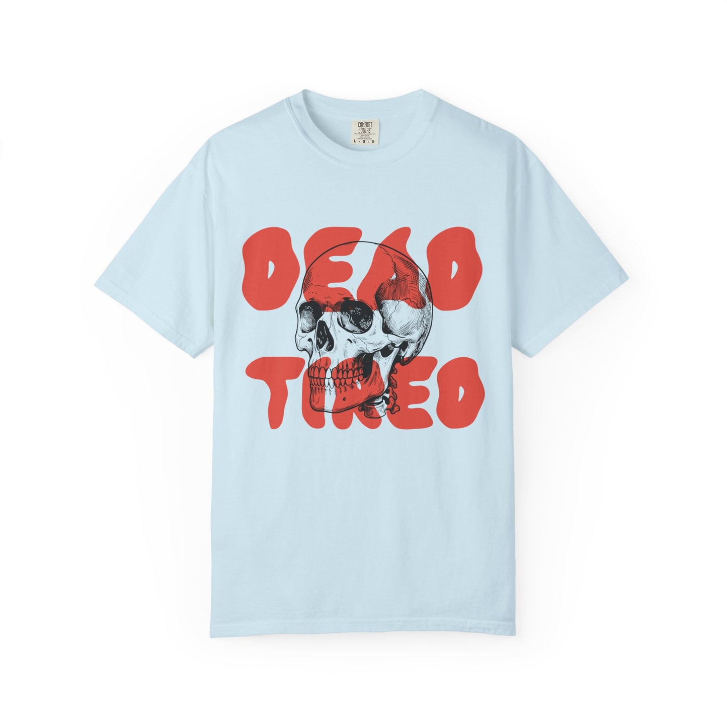 Dead Tired Comfort Colors Tee